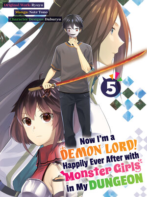 cover image of Now I'm a Demon Lord! Happily Ever After with Monster Girls in My Dungeon, Volume 5